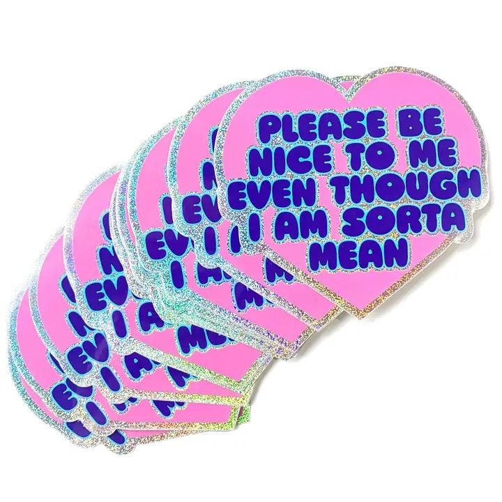 Please Be Nice To Me Even Though I Am Sorta Mean Glitter Sticker