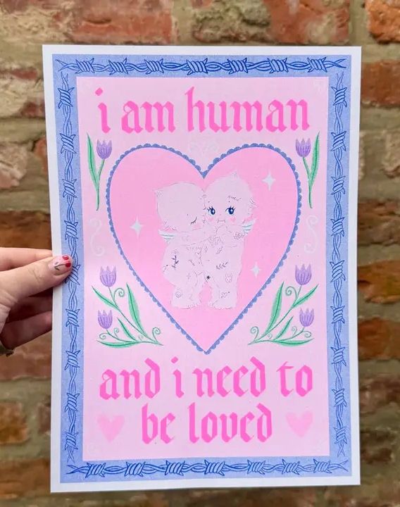 I Am Human And Need To Be Loved A4 Risograph Print