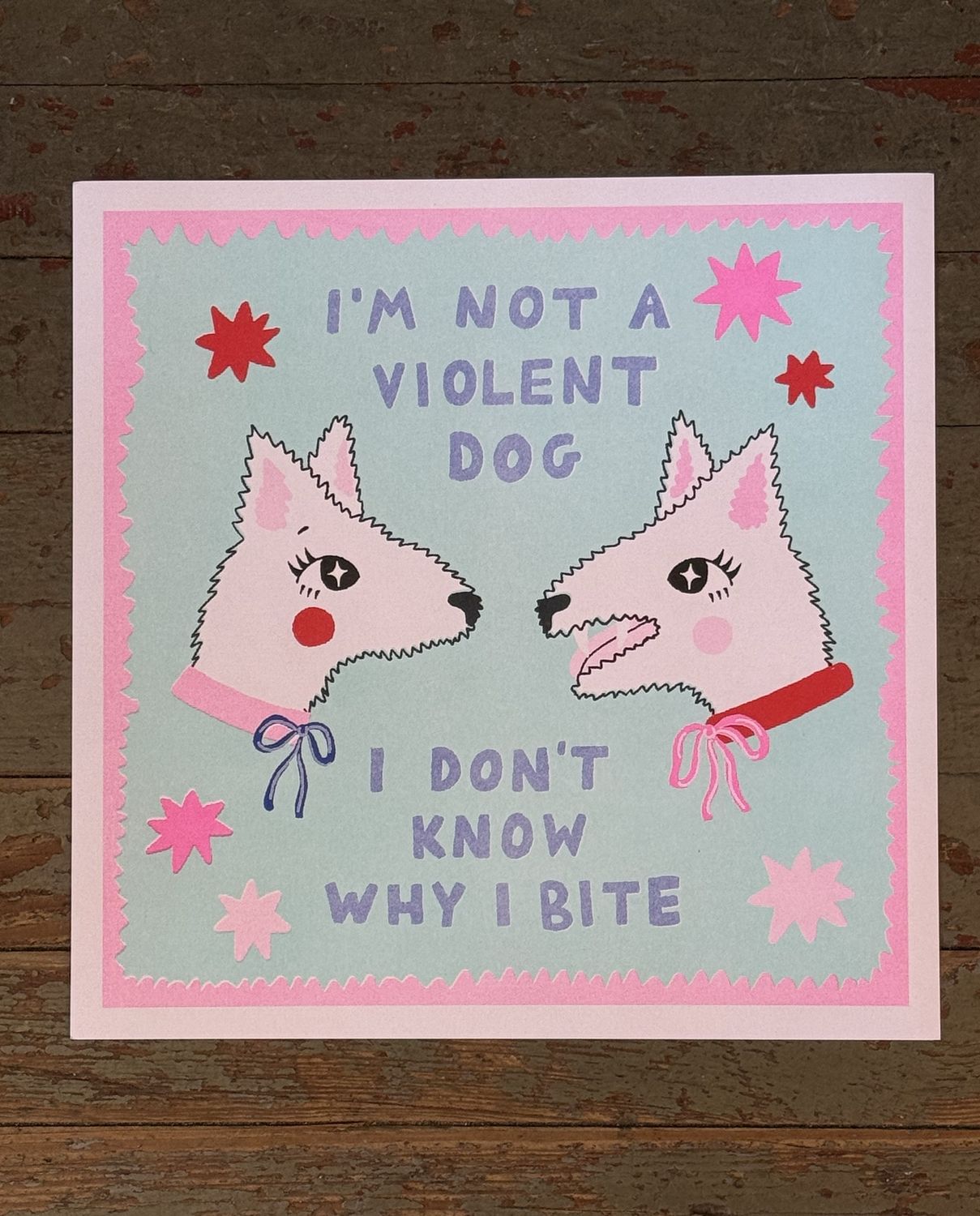 I'm Not A Violent Dog, I Don't Know Why I Bite Risograph Print