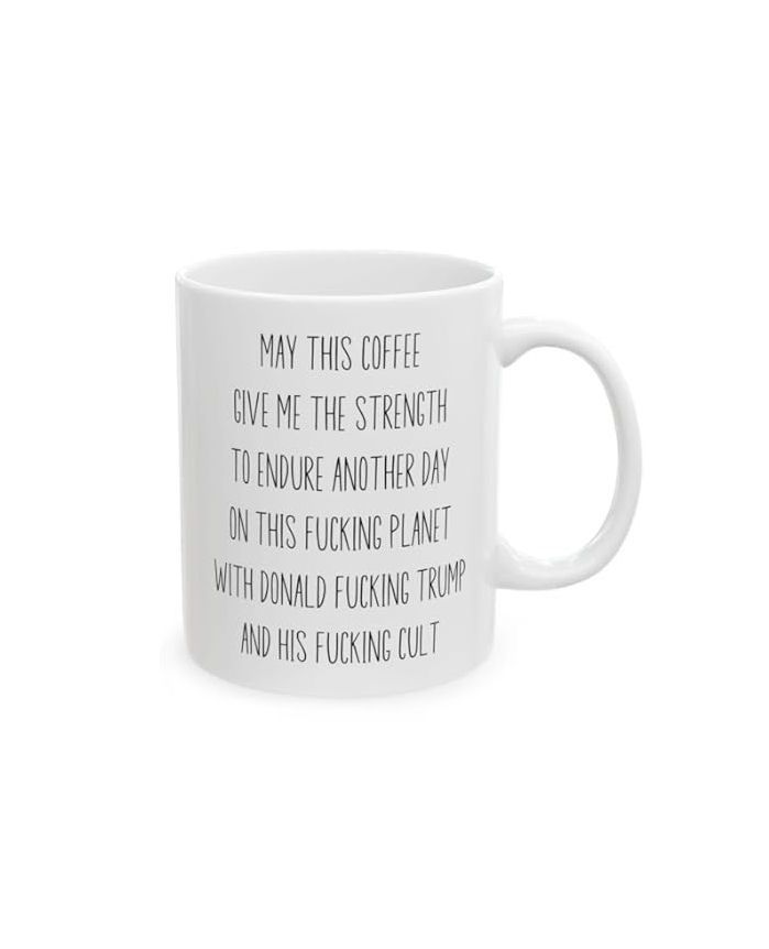 May This Coffee Give Me Strength Anti Trump Coffee Mug