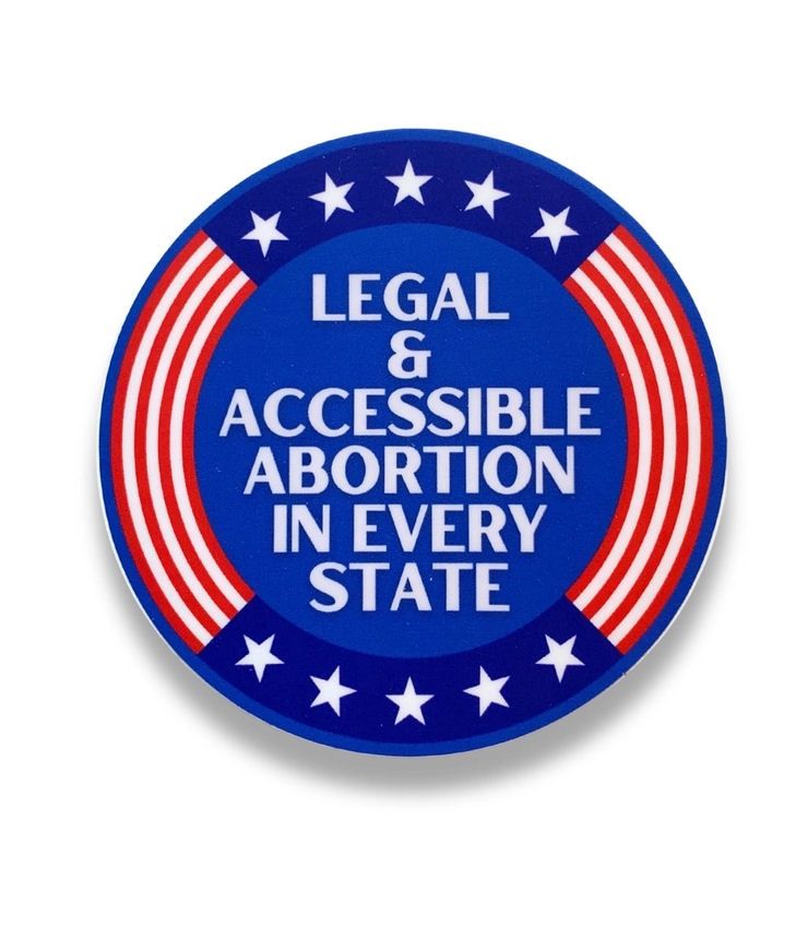 Legal And Accessible Abortion In Every State Sticker