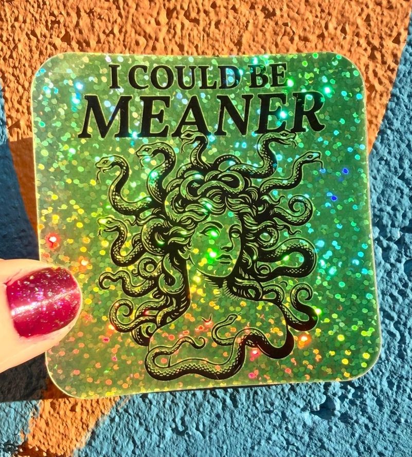 I Could Be Meaner Glitter Sticker