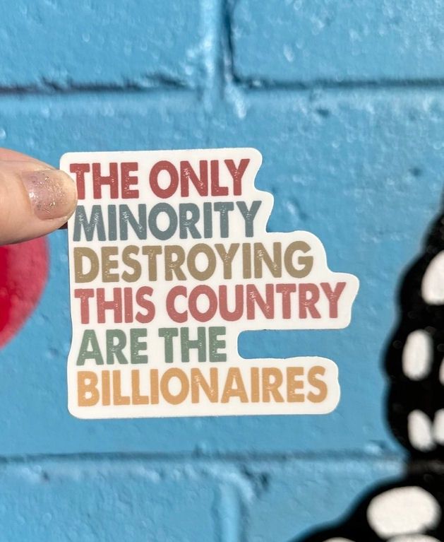 The Only Minority Destroying This Country Are The Billionaires Sticker