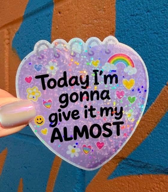 Today I'm Gonna Give It My Almost Glitter Sticker