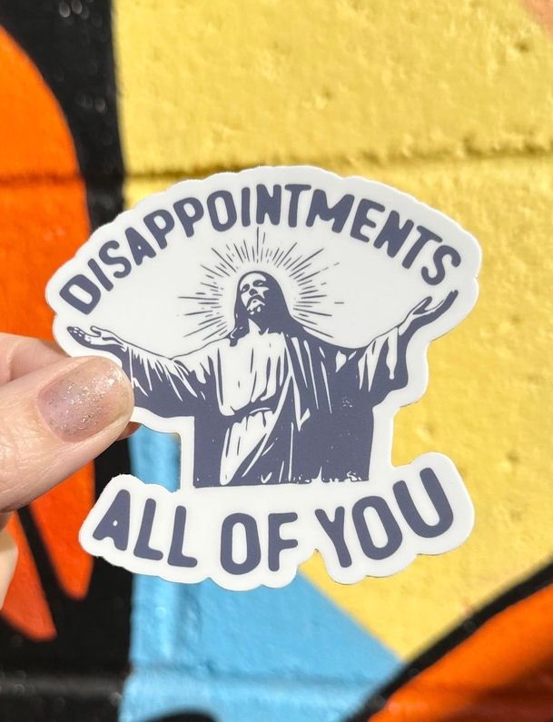 Disappointments All Of You Jesus Sticker