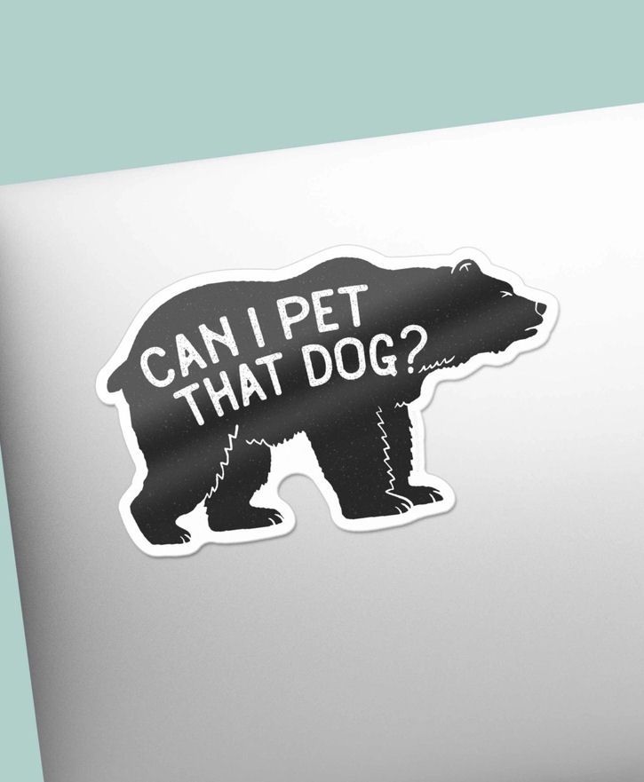 Can I Pet That Dog Bear Sticker