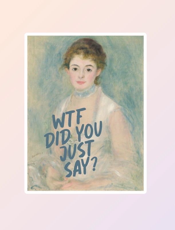 WTF Did You Just Say Renoir Woman Sticker