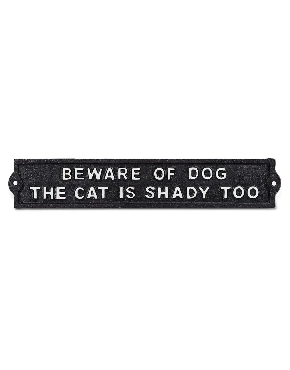 Beware Of Dog. The Cat Is Shady Too Cast Iron Sign