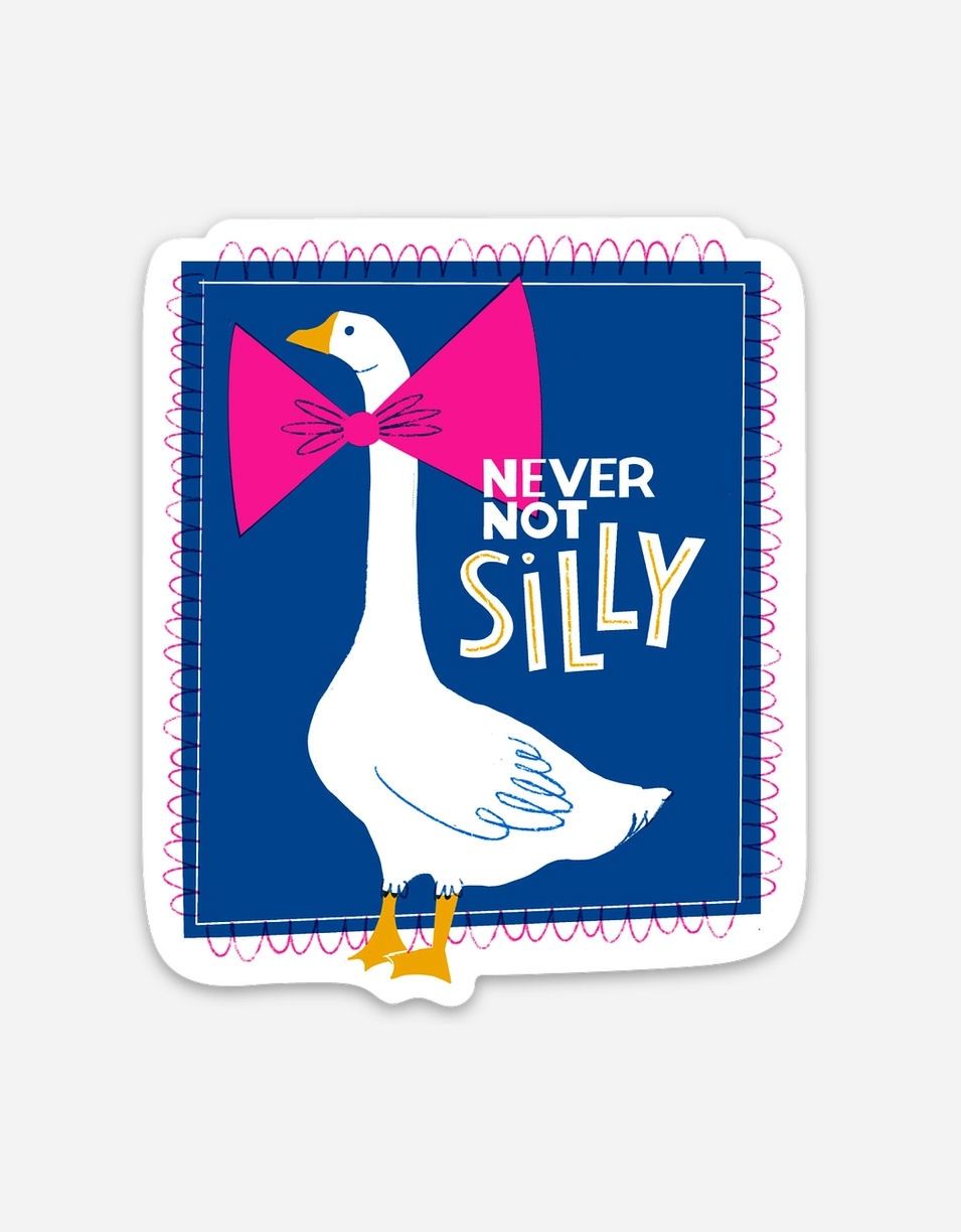Never Not Silly Goose Sticker