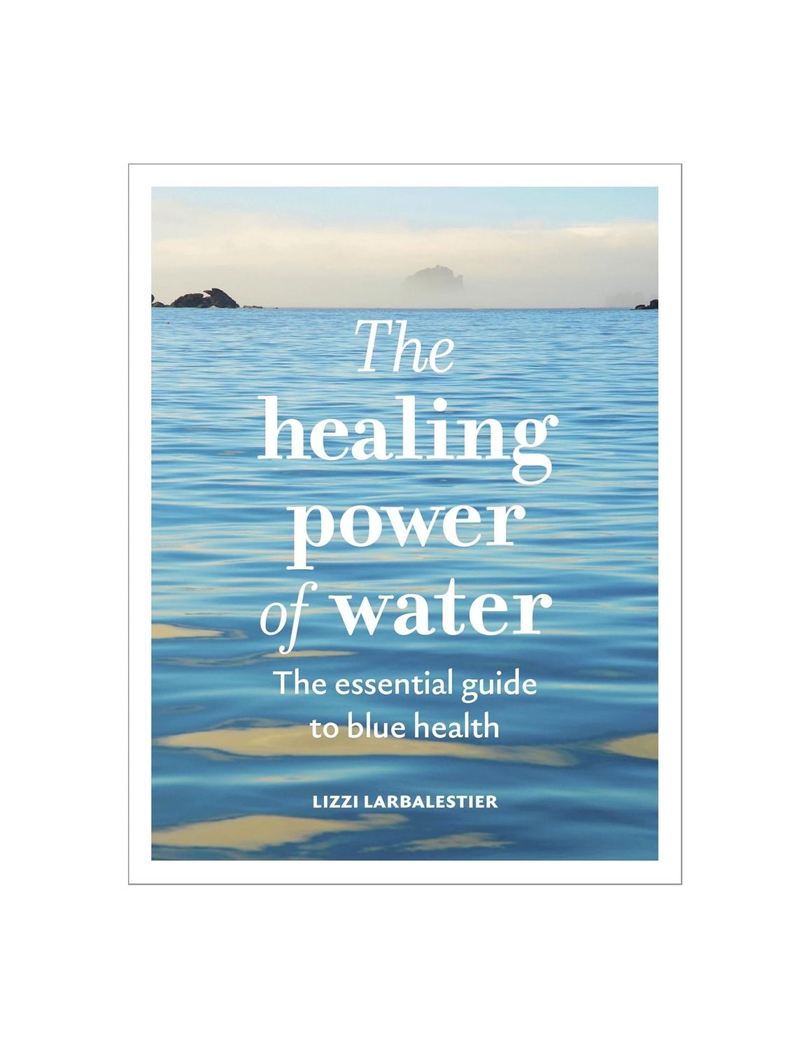 The Healing Power Of Water Hardcover Book