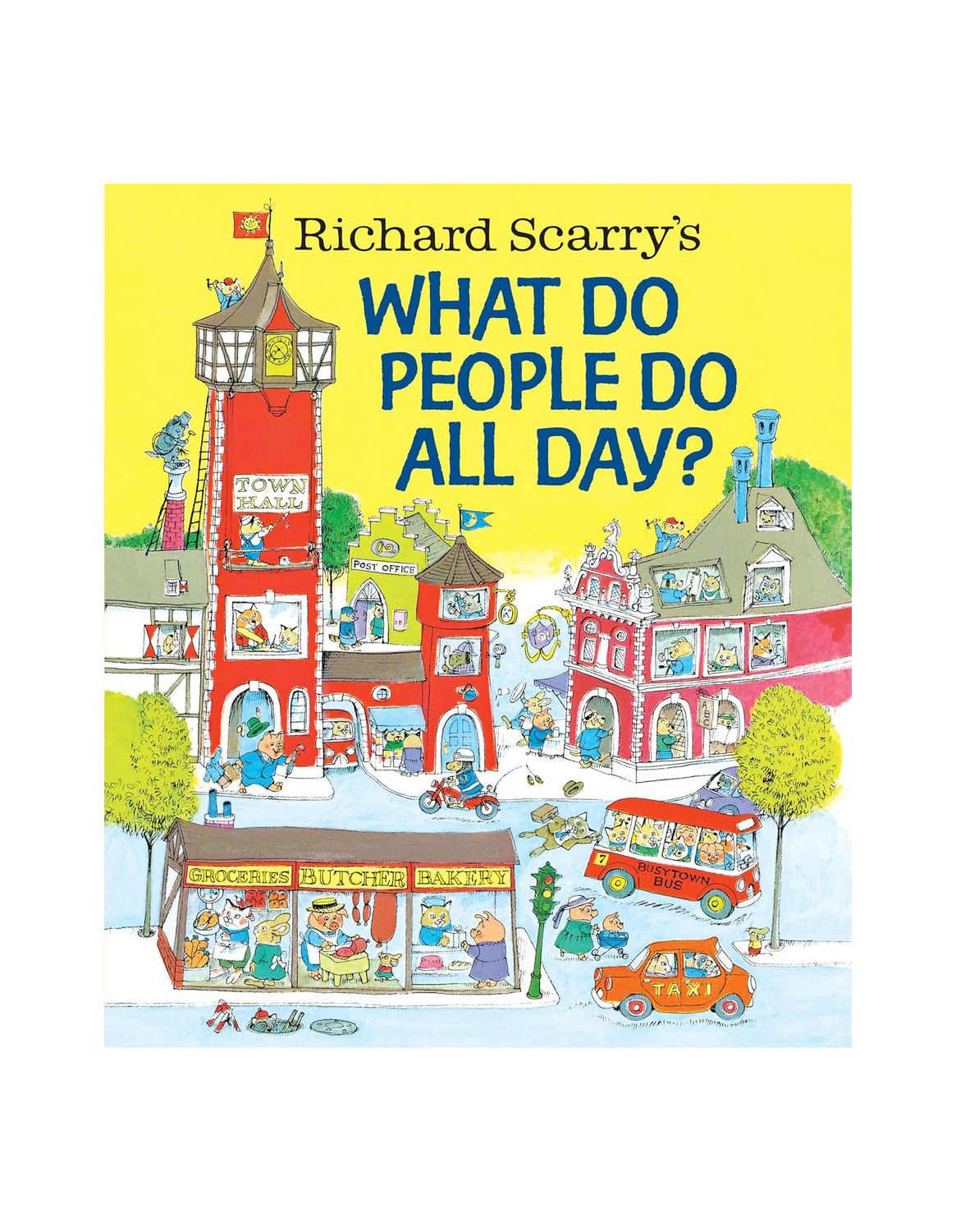 Richard Scarry's What Do People Do All Day? Hardcover Book