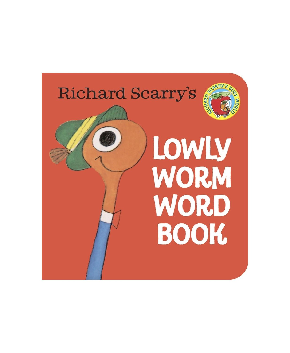 Richard Scarry’s Lowly Worm Word Kids Board Book