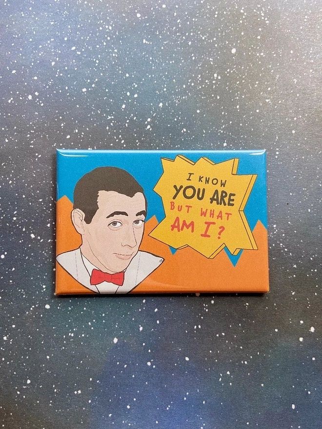 Pee-Wee I Know You Are But What Am I Magnet