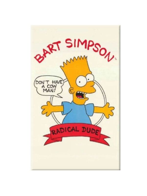 Bart Simpson Radical Dude Don't Have A Cow Man  Magnet