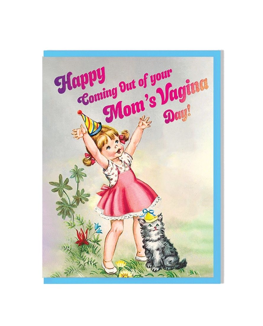Happy coming Out Of Your Mom's Vagina Day Card