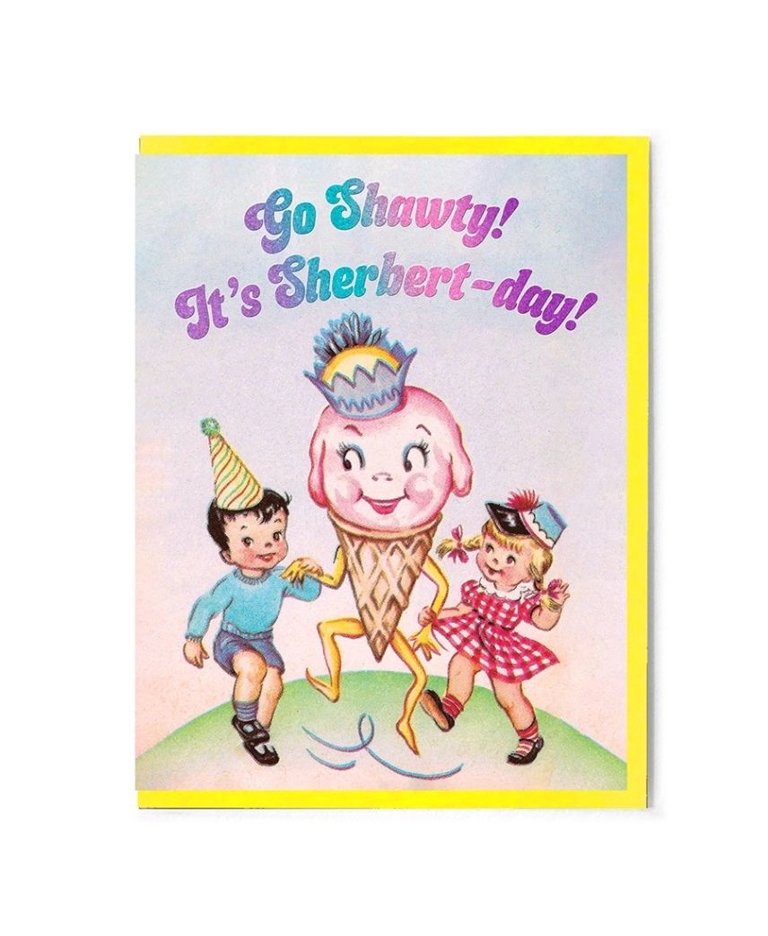 Go Shawty! It's Sherbert-day Card