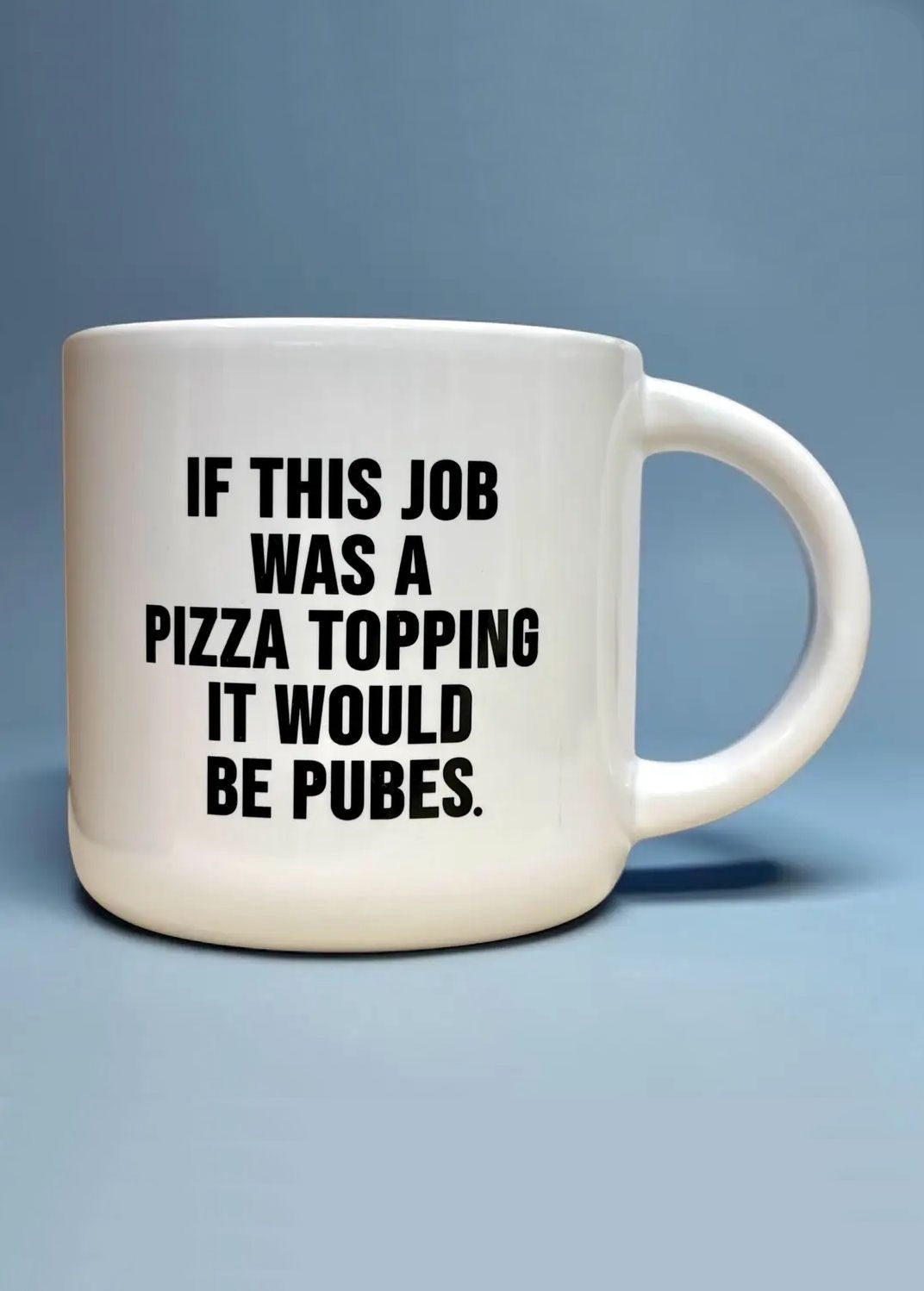 If This Job Was A Pizza Topping It Would Be Pubes Mug