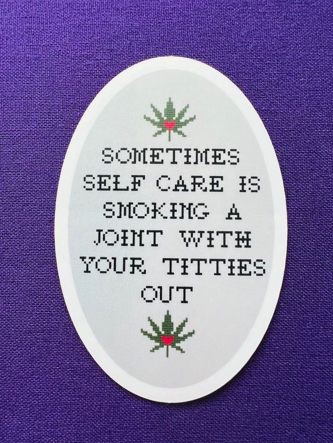 Sometimes Self Care Is Smoking A Joint With Tits Out Sticker