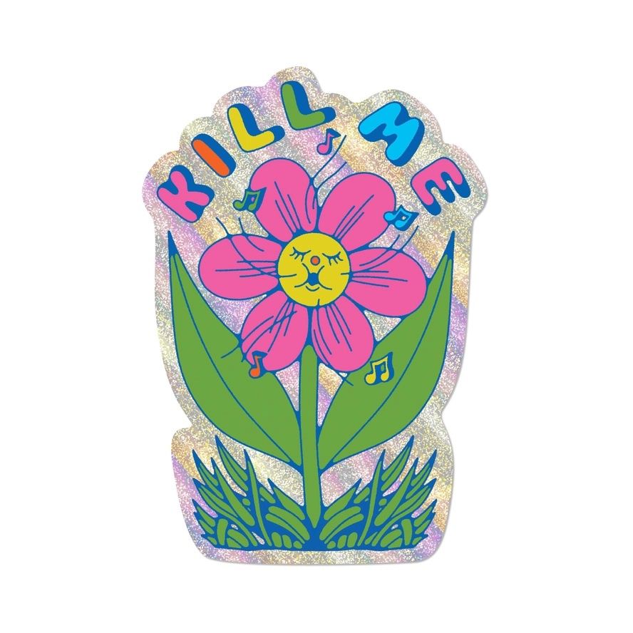 Kill Me Flower Prismatic Sticker