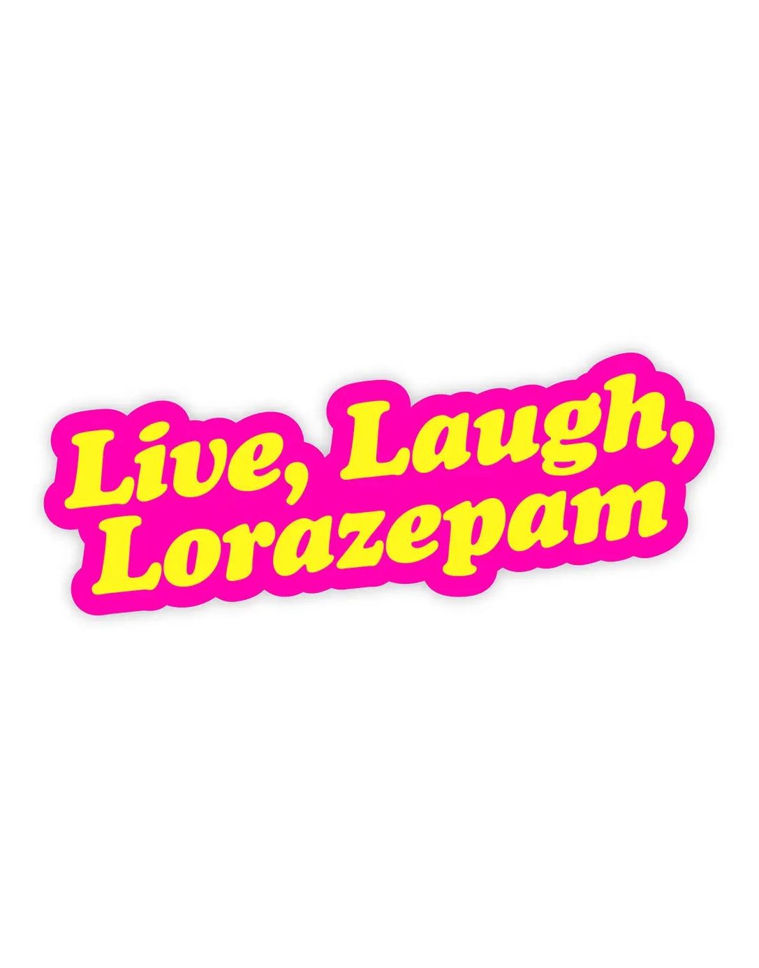 Live, Laugh, Lorazapem Sticker