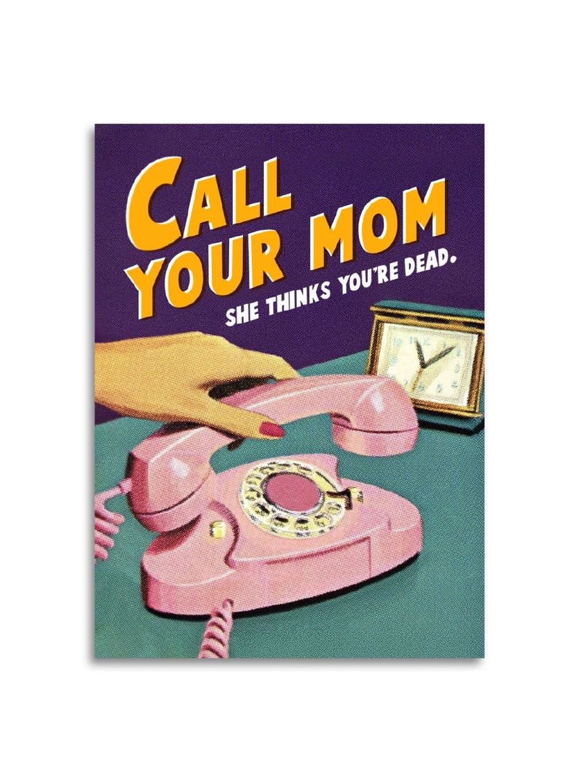 Call Your Mom. She Thinks You're Dead. Card