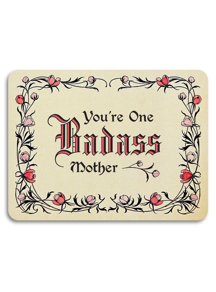You're One Badass Mother Card