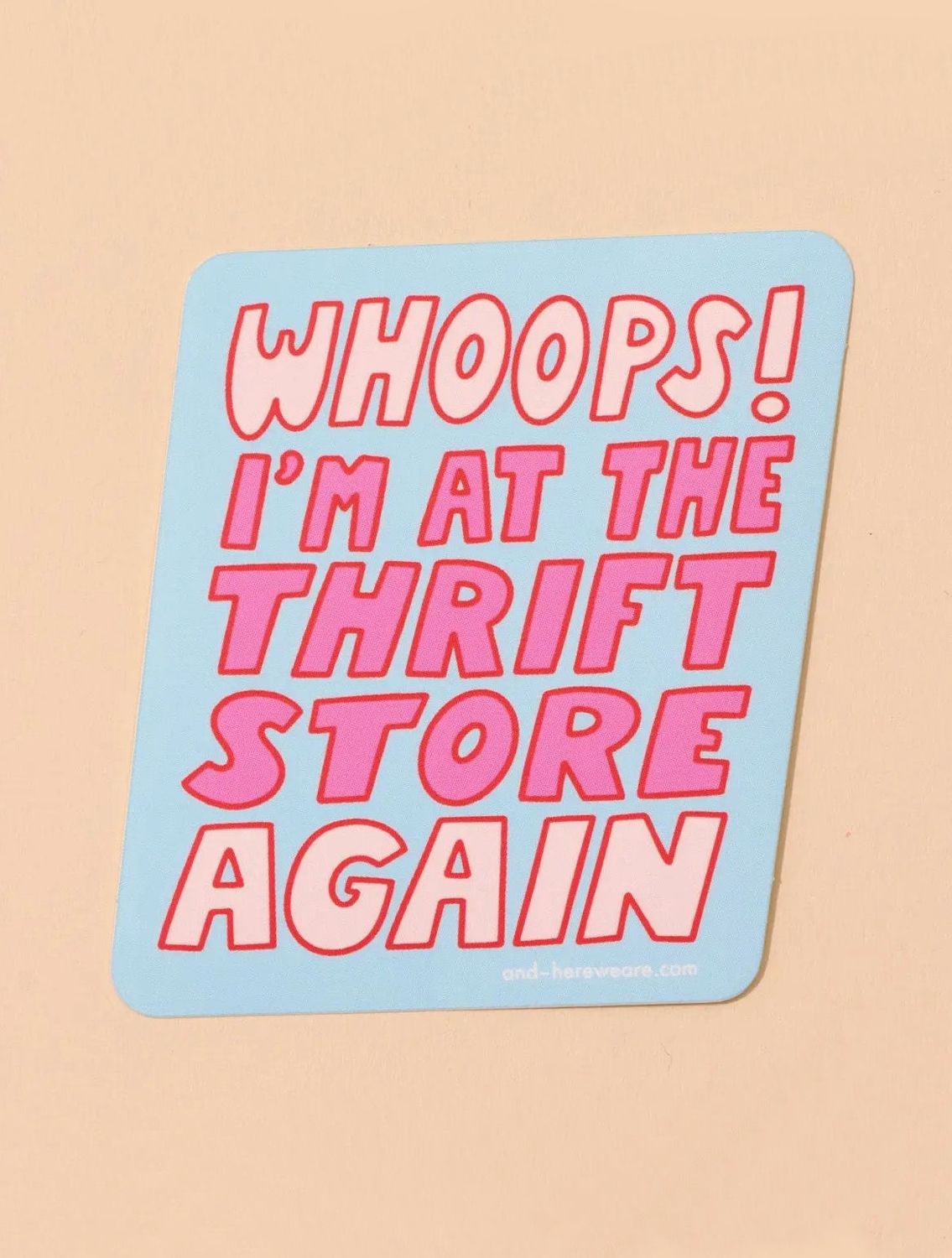 Whoops! I'm At The Thrift Store Again Sticker