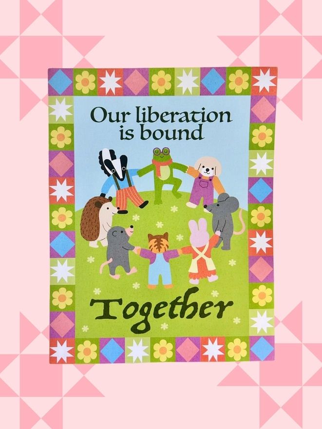 Our Liberation Is Bound Together Print