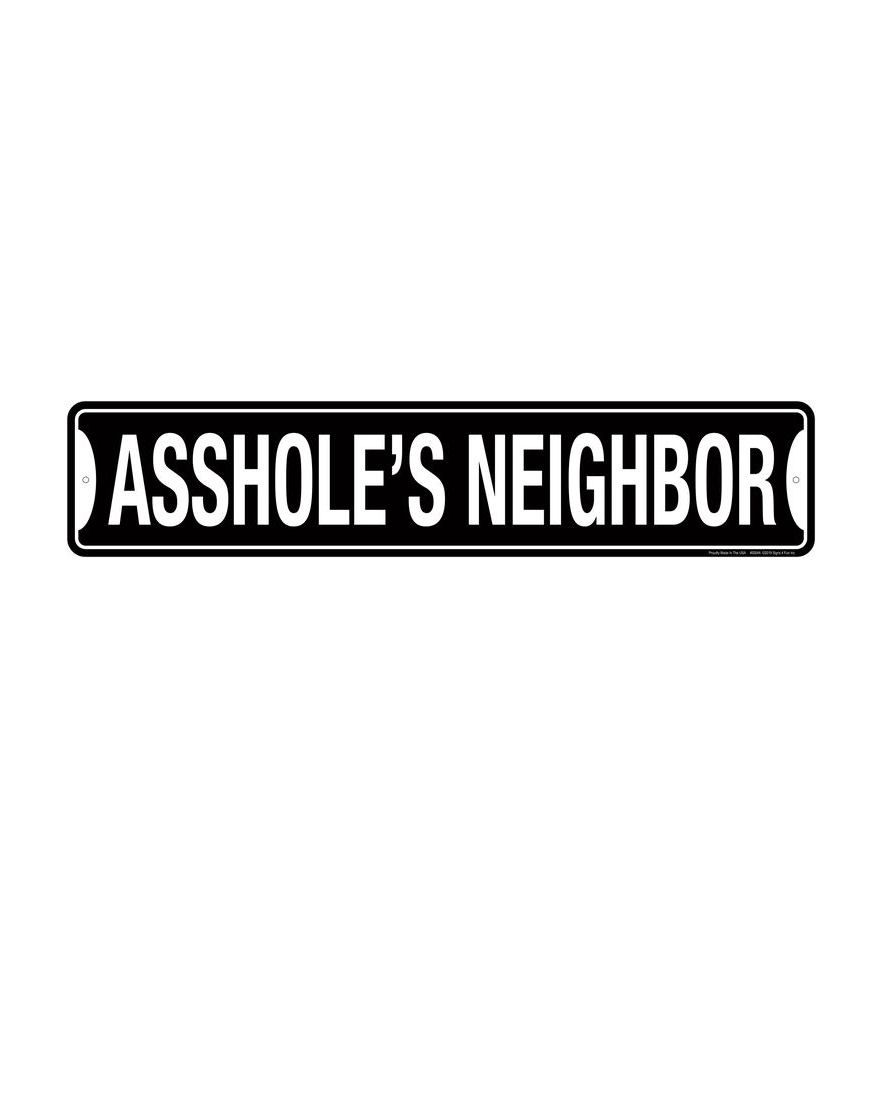 Asshole’s Neighbor Metal Outdoor Street Sign