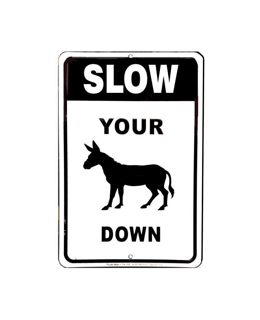 Slow Your Ass Down Metal Sign