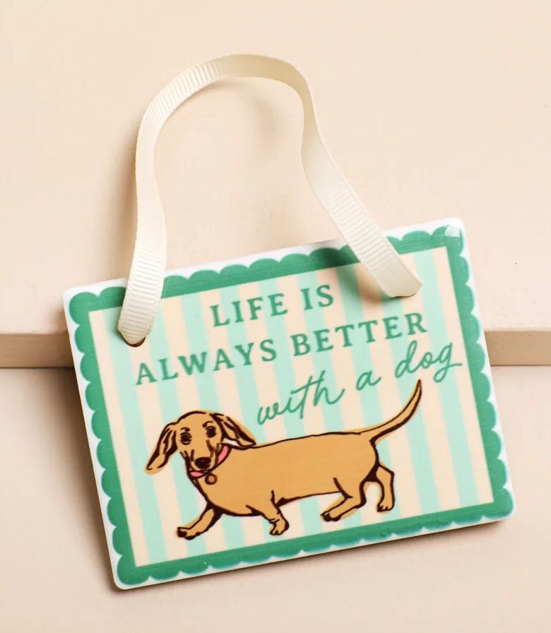 Life Is Always Better With A Dog Hanging Plaque
