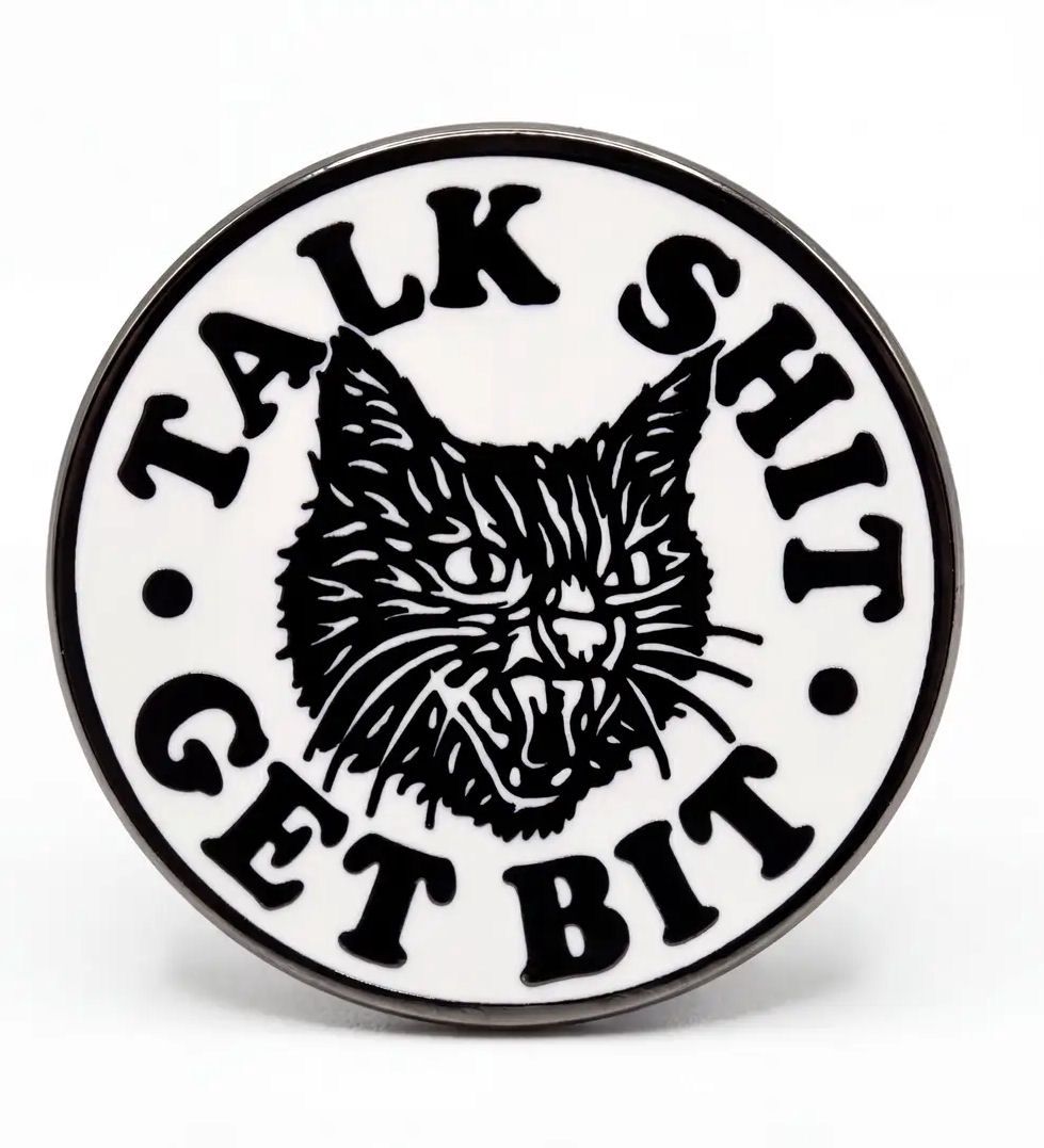 Talk Shit Get Bit Enamel Pin