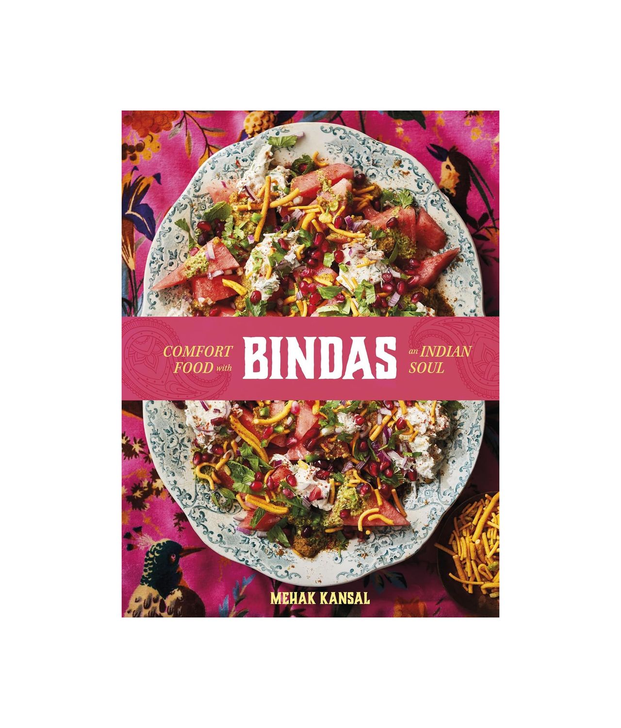 Bindas Comfort Food With An Indian Soul Hardcover Cookbook