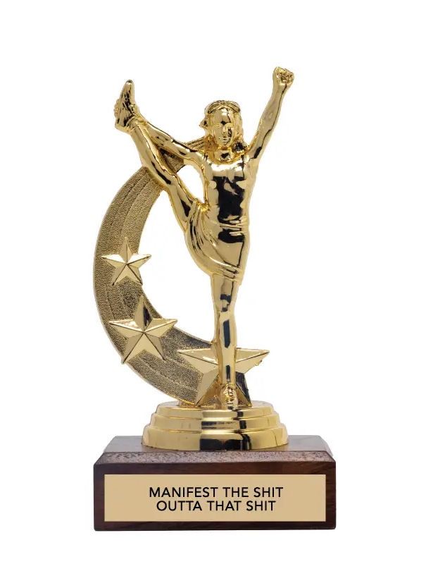 Manifest The Shit Outta That Shit Encouragement Trophy
