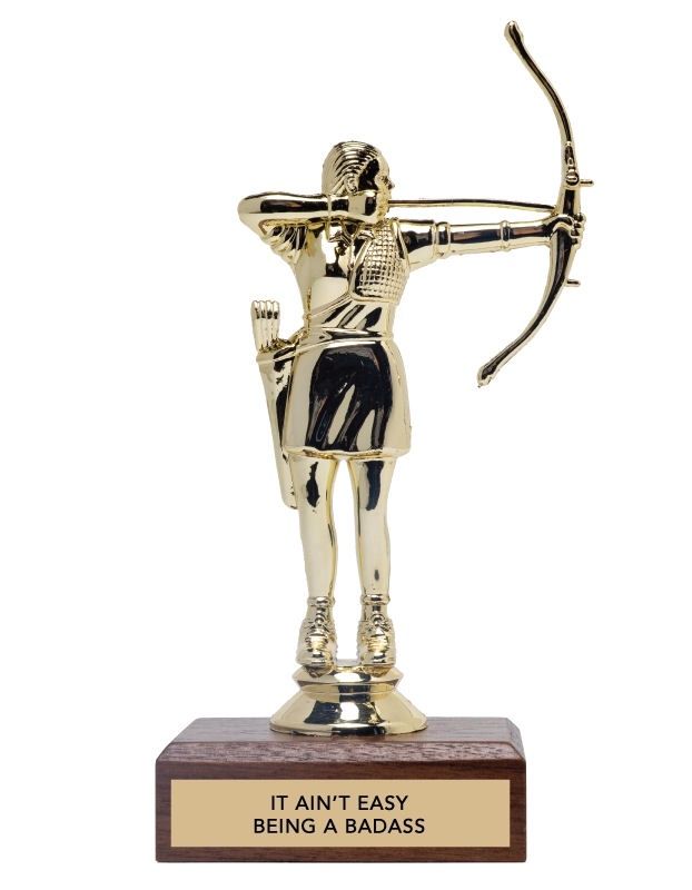 It Ain't Easy Being A Badass Encouraging Trophy