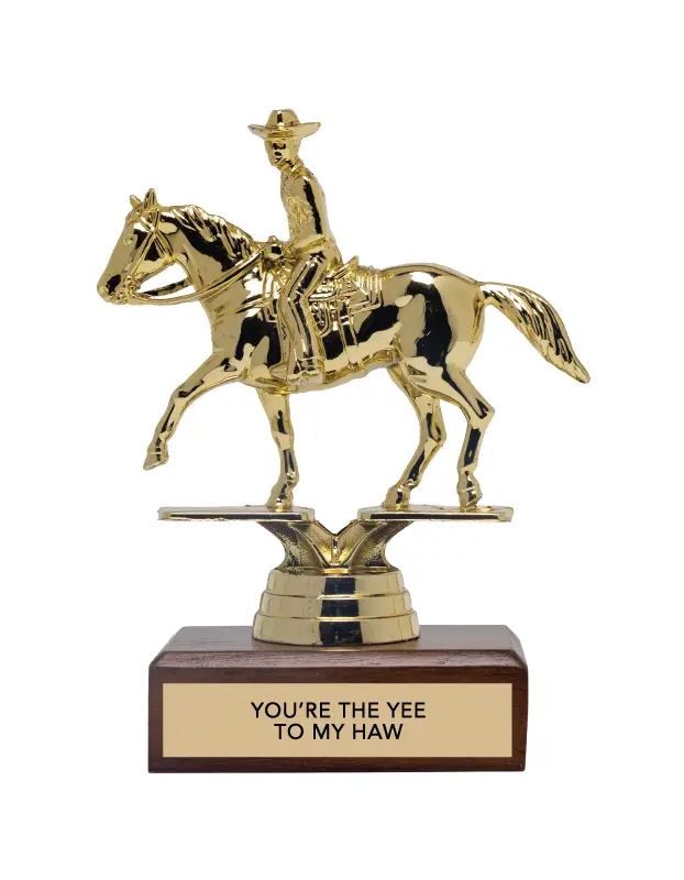 You're The Yee To My Haw Gift Trophy