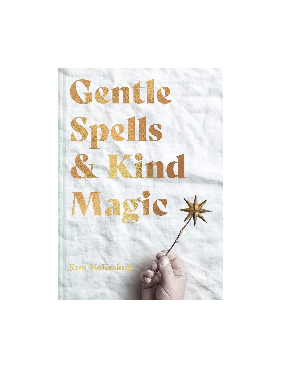Gentle Spells And Kind Magic Hardcover Book