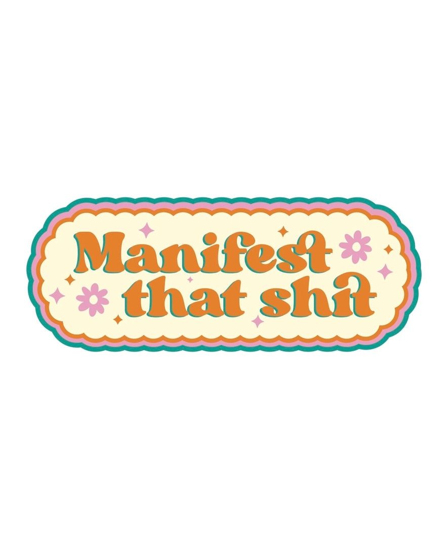 Manifest That Shit Sticker