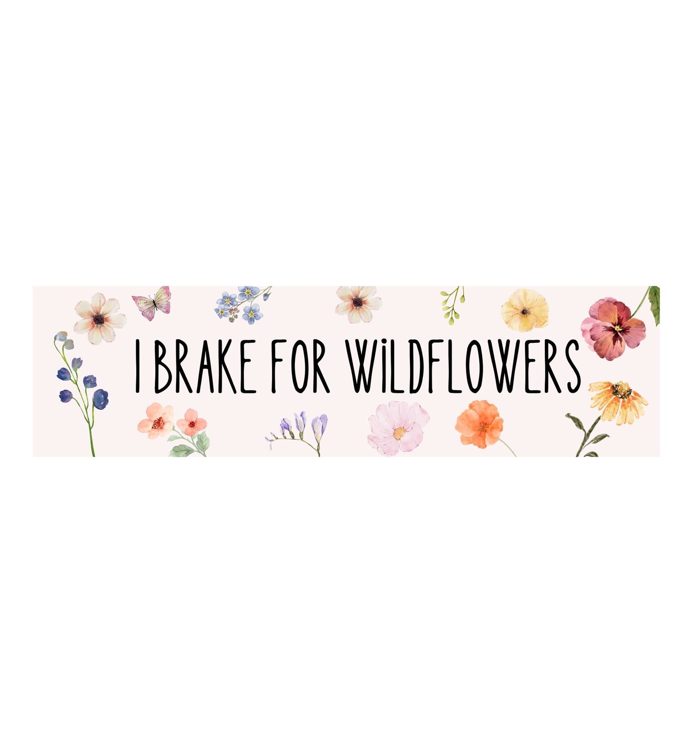 I Brake For Wildflowers Bumper Sticker