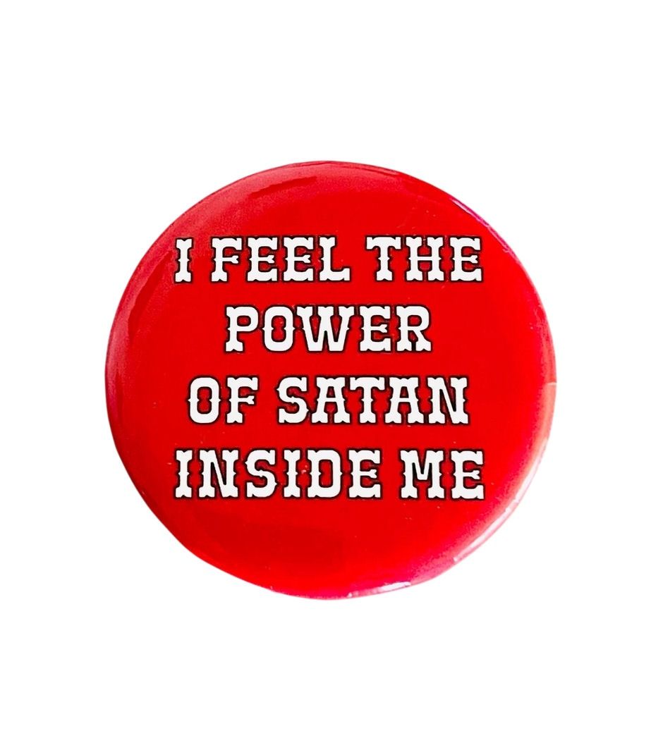 I Feel The Power Of Satan Large Button
