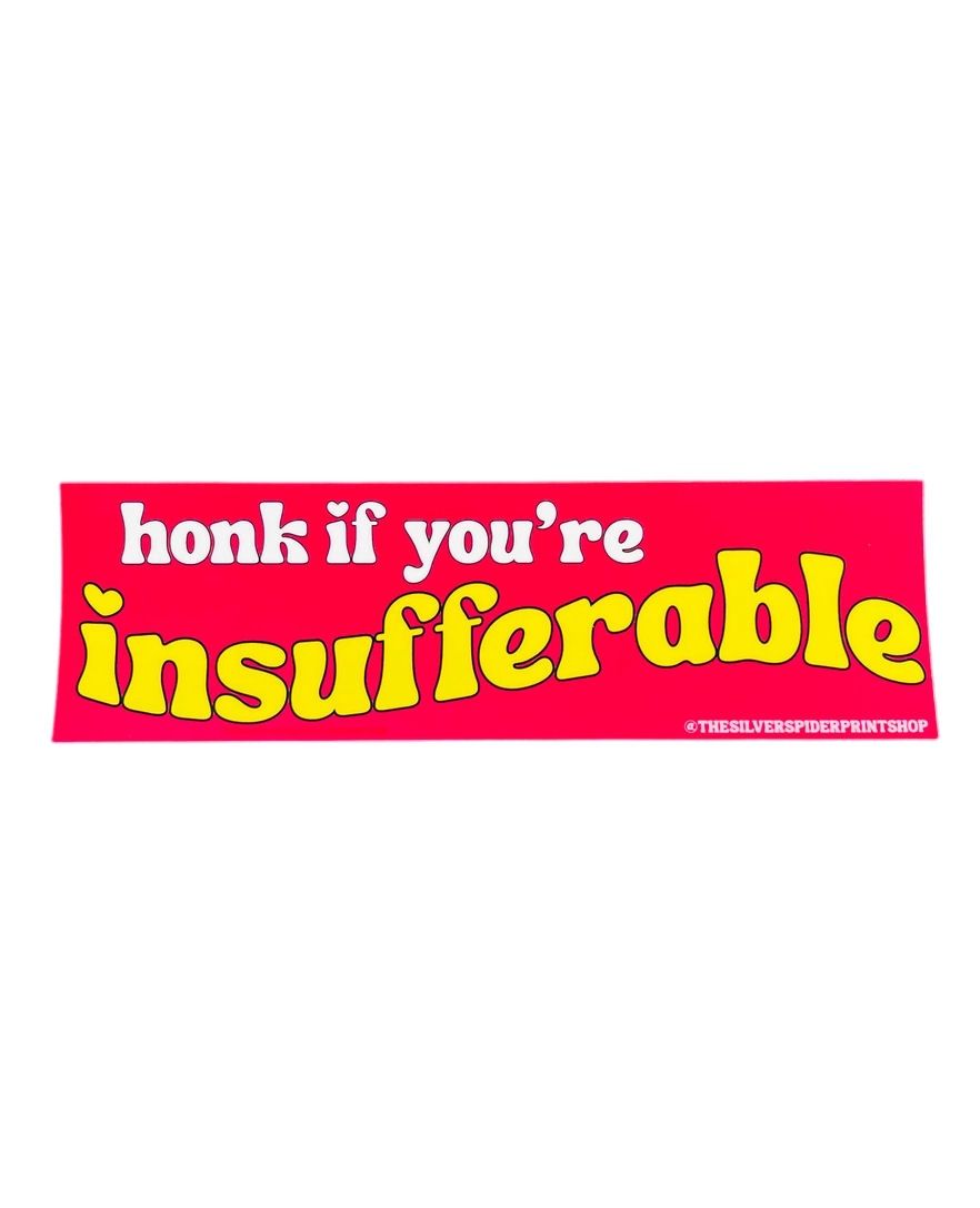 Honk If You're Insufferable Bumper Sticker