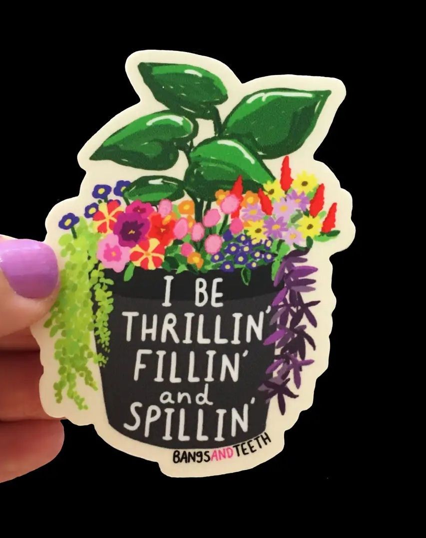 I Be Thrillin' Fillin' And Spillin' Sticker