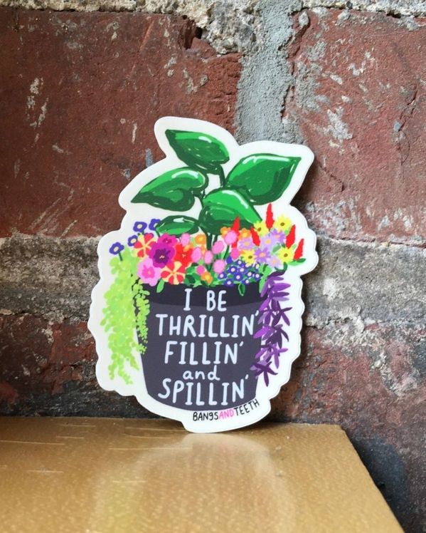 I Be Thrillin' Fillin' And Spillin' Sticker