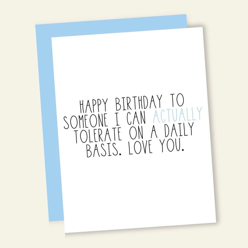 Happy Birthday To Someone I Can Actually Tolerate On A Daily Basis. Love You Card