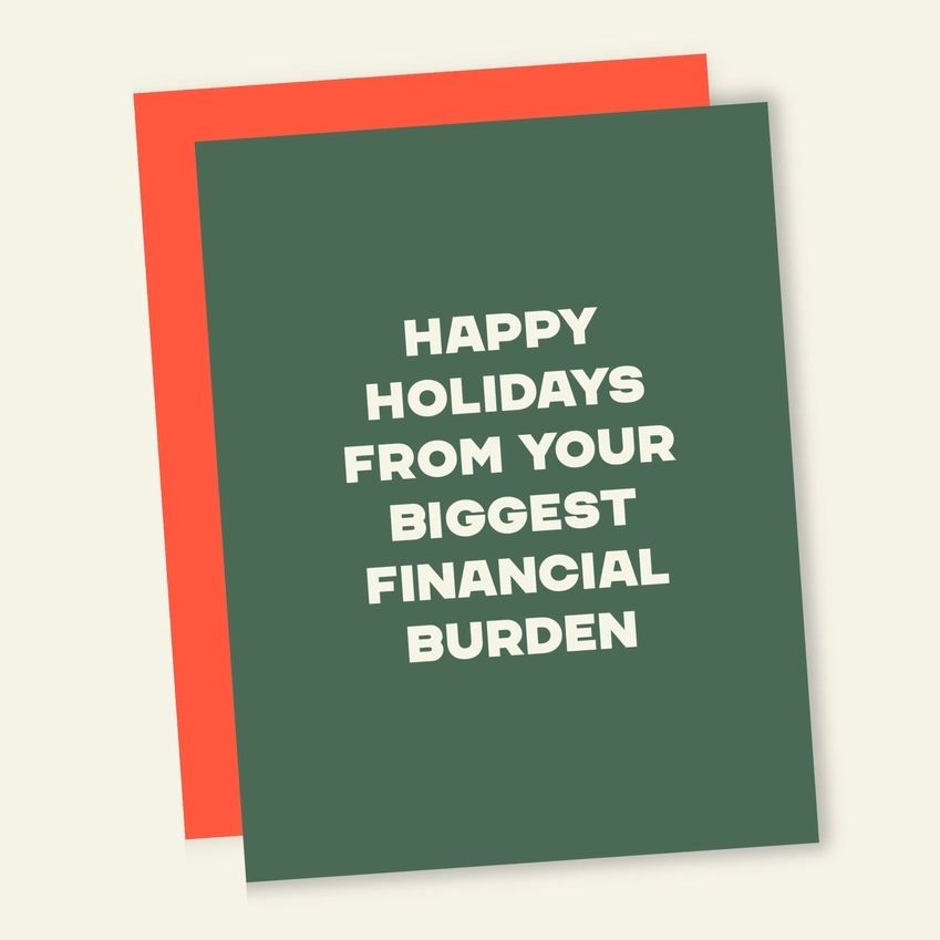 Happy Holidays From The Biggest Financial Burden Card