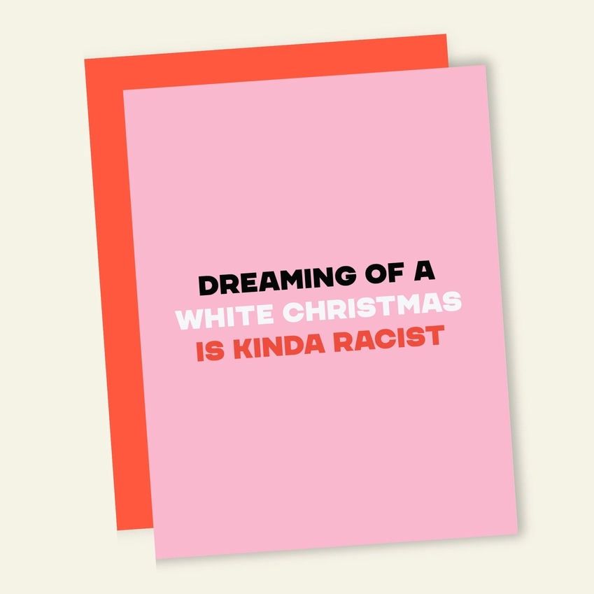 Dreaming Of A White Christmas Is Kinda Racist Card