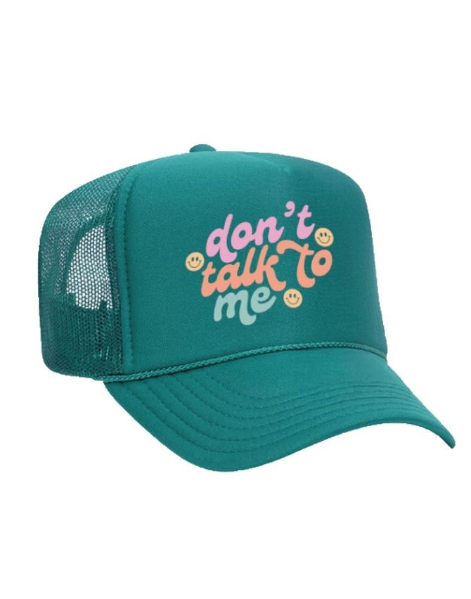 Don't Talk To Me Trucker Hat