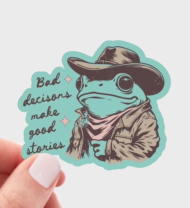 Bad Decisions Make Good Stories Frog Sticker
