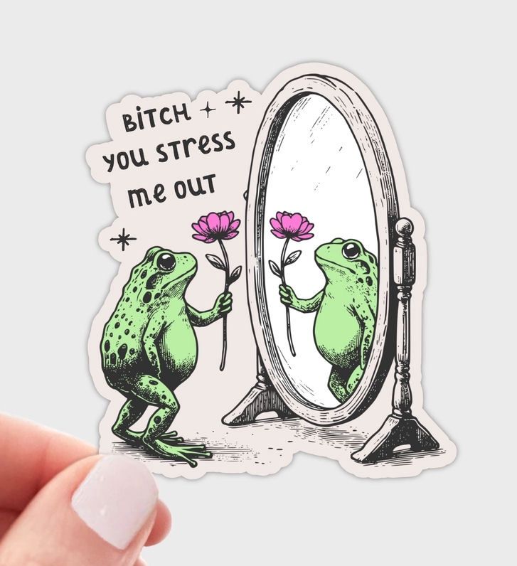 Bitch You Stress Me Out Frog Sticker
