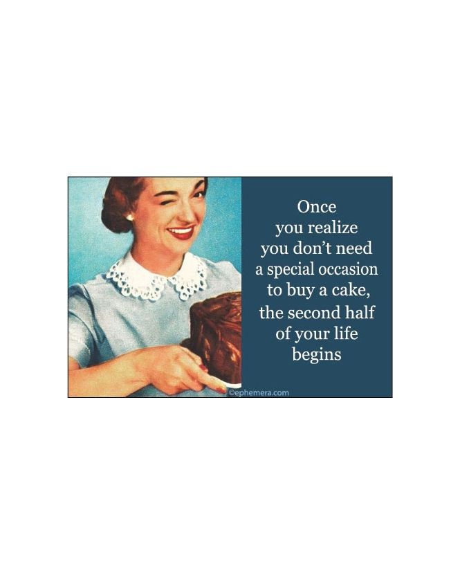 Once You Realize You Don’t Need A Special Occasion To Buy A Cake Magnet